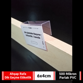 Ahşap Rafa Dik Geçmeli Şeffaf PVC Etiketlik 6x4cm – 18mm